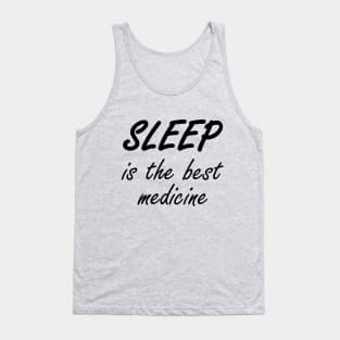 Sleep Is The Best Medicine Tank Top